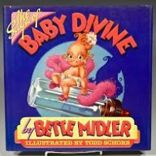 Saga of Baby Divine - Bette Midler