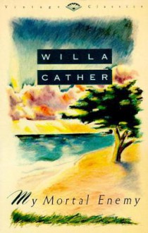 My Mortal Enemy - Willa Cather