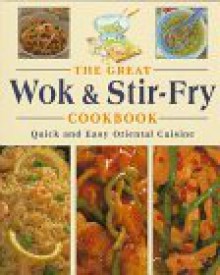 The Great Wok and Stir-Fry Cookbook - Jillian Stewart