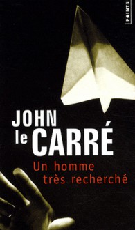 Un homme très recherché - John le Carré, Mimi Perrin, Isabelle Perrin