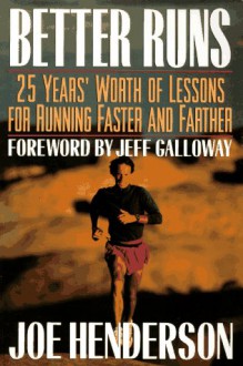 Better Runs: 25 Years' Worth of Lessons for Running Faster and Farther - Joe Henderson, Jeff Galloway