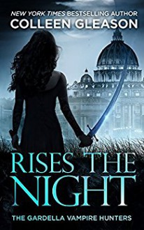 Rises the Night - Colleen Gleason