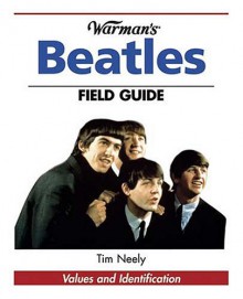 Warman's Beatles Field Guide - Tim Neely