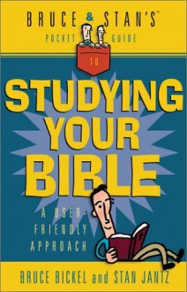 Bruce & Stan's Pocket Guide to Studying Your Bible (Bruce & Stan's Pocket Guides) - Bruce Bickel, Stan Jantz