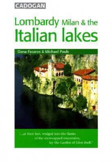 Italy: Lombardy, Milan and the Italian Lakes - Dana Facaros, Michael Pauls