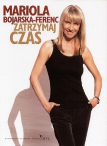 Zatrzymaj czas - Mariola Bojarska-Ferenc