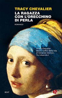 La ragazza con l'orecchino di perla - Tracy Chevalier, Luciana Pugliese