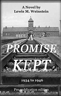 A Promise Kept: 1934 to 1946 - Lewis M. Weinstein