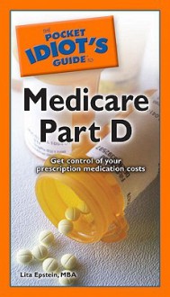 The Pocket Idiot's Guide to Medicare Part D - Lita Epstein