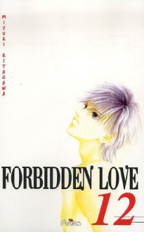 Forbidden Love 12 - Miyuki Kitagawa