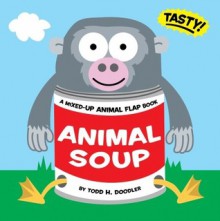 Animal Soup - Todd H. Doodler