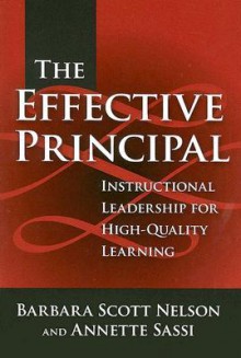 The Effective Principal: Instructional Leadership For High-Quality Learning (Critical Issues in Educational Leadership Series) - Barbara Scott Nelson