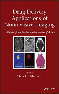 Drug Delivery Applications of Noninvasive Imaging: Validation from Biodistribution to Sites of Action - Edward F. Jackson