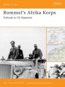 Rommel's Afrika Korps: Tobruk to El Alamein - Pier Paolo Battistelli