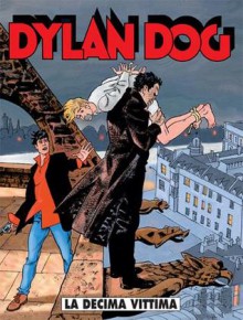 Dylan Dog n. 219: La decima vittima - Tiziano Sclavi, Tito Faraci, Ugolino Cossu, Angelo Stano