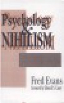 Psychology and Nihilism: A Genealogical Critique of the Computational Model of Mind (S U N Y Series in the Philosophy of the Social Sciences) - Fred J. Evans