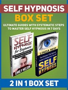 Self Hypnosis Box Set: Ultimate Guides With Systematic Steps To Master Self Hypnosis in 7 Days (Self Hypnosis, self hypnosis books, self hypnosis scripts) - Emily Nelson, Linda Reid