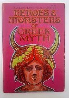 Heroes and Monsters of Greek Myth - Evslin & Hoopes EVSLIN