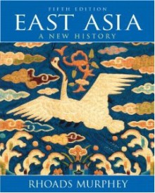 East Asia: A New History - Rhoads Murphey