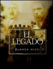 EL LEGADO Precio especial ¿Y si un día un desconocido te ofrece concederte lo que más deseas? (Spanish Edition) - Blanca Miosi, Miguel Ángel Ros