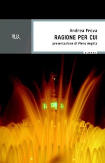 Ragione per cui: Perché accade ciò che accade - Parte II (BUR SCIENZA) - Andrea Frova