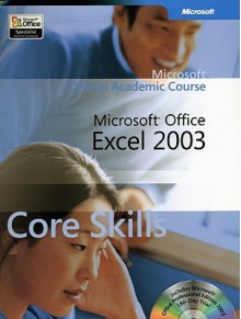 Microsoft Office Excel 2003 Core Skills [With CDROM] - John Wiley & Sons, Inc.