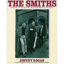 The Smiths: The Visual Documentary - Johnny Rogan