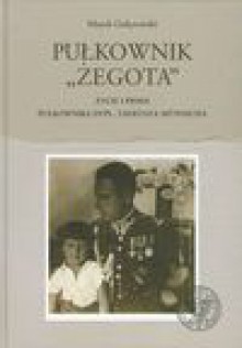 Pułkownik Żegota - Marek Gałęzowski