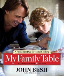 My Family Table: A Passionate Plea for Home Cooking - John Besh