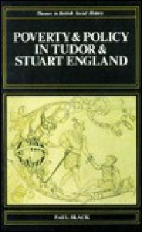 Poverty And Policy In Tudor And Stuart England - Paul Slack