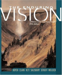 The Enduring Vision: A History of the American People - Paul S. Boyer;Clifford E. Clark;Joseph F. Kett;Neal Salisbury;Harvard Sitkoff