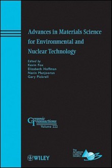 Advances in Materials Science for Environmental and Nuclear Technology - Kevin Fox, Elizabeth Hoffman, ACerS, Navin Manjooran