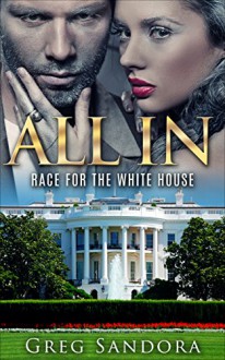 ALL IN: Race for the White House - Greg Sandora