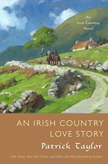 An Irish Country Love Story: A Novel (Irish Country Books) - Patrick Taylor