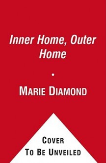 Inner Home, Outer Home: Ten Steps to an Abundant Home - Marie Diamond