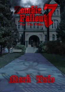 Zombie Fallout 7: For the Fallen - Mark Tufo