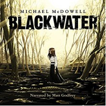 Blackwater: The Complete Saga - Michael McDowell,Matt Godfrey