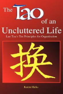 Tao of an Uncluttered Life - Karen Hicks