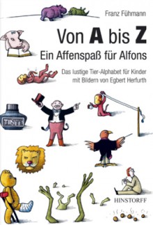 Von A bis Z - Ein Affenspaß für Alfons. Das lustige Tier-Alphabet für Kinder - Franz Fühmann