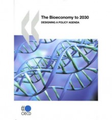 { [ THE BIOECONOMY TO 2030: DESIGNING A POLICY AGENDA ] } Oecd Publishing, Publishing ( AUTHOR ) Apr-21-2009 Paperback - Publishing Oecd Publishing