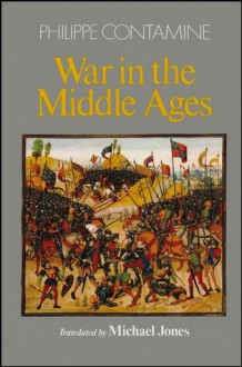 War in the Middle Ages - Philippe Contamine, Michael Jones