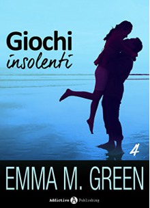 Giochi insolenti - Vol. 4 (French Edition) - Emma M. Green