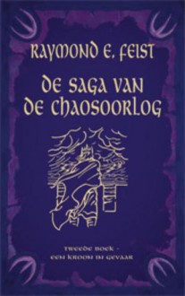 Een kroon in gevaar (The Chaoswar Saga #2) - Lia Belt, Raymond E. Feist