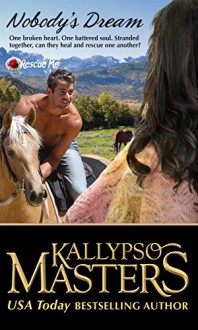 Nobody's Dream (Rescue Me Saga #6) - Kallypso Masters