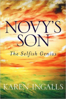 Novy's Son: The Selfish Genius - Karen Ingalls