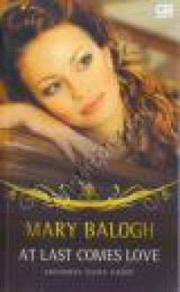 At Last Comes Love - Akhirnya Cinta Hadir - Mary Balogh