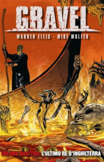 Gravel Vol. 4: L'ultimo re d'Inghilterra - Warren Ellis, Mike Wolfer