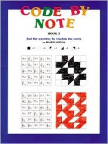 Code by Note, Bk 2: Find the Patterns by Reading the Notes - Sharon Kaplan