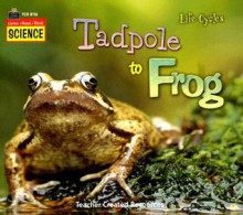 Listen Read Think Science: Life Cycles: Tadpole To Frog (Listen Read Think Science) - Sally Hewitt