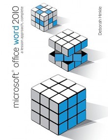 Microsoft Office Word 2010: A Lesson Approach, Complete Microsoft Office Word 2010: A Lesson Approach, Complete - Deborah Hinkle